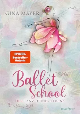 Couverture du produit · Ballet School - Der Tanz deines Lebens: Die Kinderbuchreihe über Ballett der SPIEGEL-Bestsellerautorin | Mädchen im Leistungssp