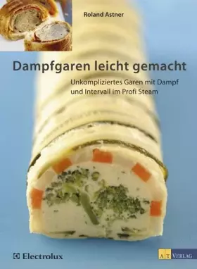 Couverture du produit · Dampfgaren leicht gemacht: Unkompliziertes Garen mit Dampf und Intervall im Profi Steam