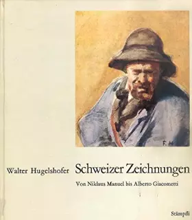 Couverture du produit · Schweizer Zeichnungen. Von Nikolaus Manuel bis Alberto Giacometti.