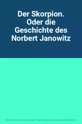 Couverture du produit · Der Skorpion. Oder die Geschichte des Norbert Janowitz