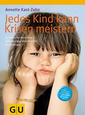Couverture du produit · Jedes Kind kann Krisen meistern: So helfen Sie ihrem Kind, Entwicklungsprobleme sicher zu bewältigen