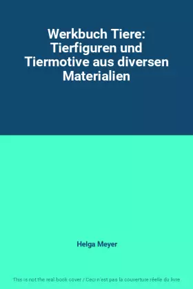 Couverture du produit · Werkbuch Tiere: Tierfiguren und Tiermotive aus diversen Materialien