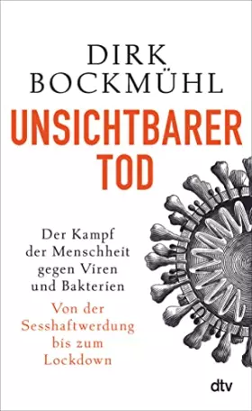 Couverture du produit · Unsichtbarer Tod: Der Kampf der Menschheit gegen Viren und Bakterien – Von der Sesshaftwerdung bis zum Lockdown
