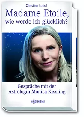 Couverture du produit · Madame Etoile, wie werde ich glücklich?: Gespräche mit der Astrologin Monica Kissling