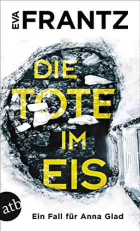 Couverture du produit · Die Tote im Eis: Ein Fall für Anna Glad (Anna Glad ermittelt, Band 1)