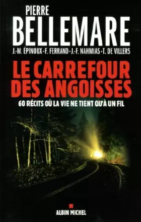 Couverture du produit · Le carrefour des angoisses : Soixante récits où la vie ne tient qu?à un fil - édition 2013 de Pierre Bellemare (3 janvier 2014)