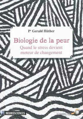 Couverture du produit · Biologie de la peur : Quand le stress devient moteur de changement