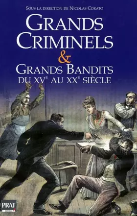 Couverture du produit · Grands criminels et Grands bandits du XVe au XXe siècle