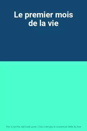 Couverture du produit · Le premier mois de la vie