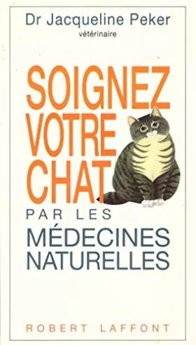 Couverture du produit · Soignez votre chat par les médecines naturelles: Homéopathie, phytothérapie, oligothérapie, argilothérapie