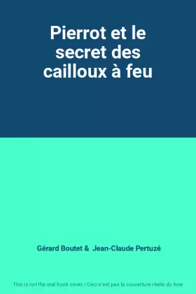Couverture du produit · Pierrot et le secret des cailloux à feu