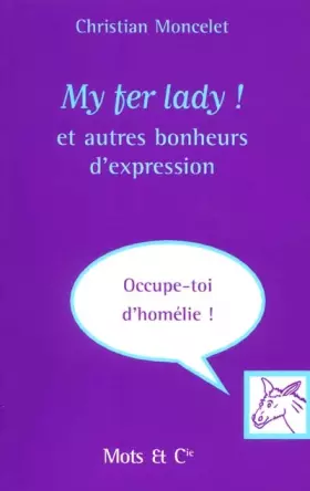Couverture du produit · My fer lady ! et autres bonheurs d'expression