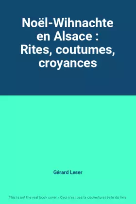 Couverture du produit · Noël-Wihnachte en Alsace : Rites, coutumes, croyances