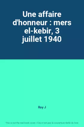 Couverture du produit · Une affaire d'honneur : mers el-kebir, 3 juillet 1940