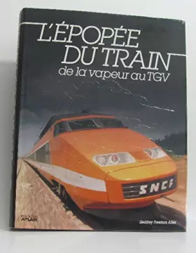 Couverture du produit · L'Épopée du train : De la vapeur au T.G.V.