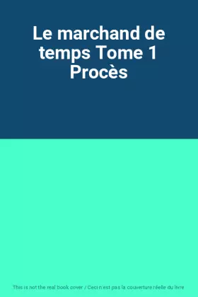 Couverture du produit · Le marchand de temps Tome 1 Procès