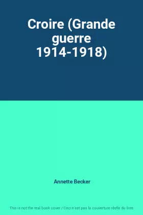 Couverture du produit · Croire (Grande guerre 1914-1918)