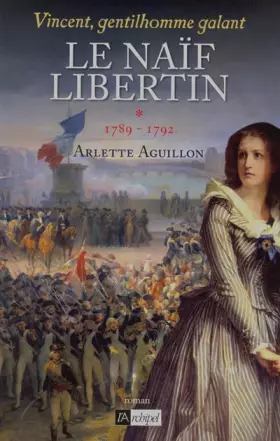 Couverture du produit · Le Naïf libertin: Vincent, gentilhomme galant