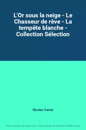 Couverture du produit · L'Or sous la neige - Le Chasseur de rêve - La tempête blanche - Collection Sélection