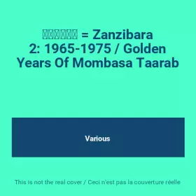 Couverture du produit · زنجبار  Zanzibara 2: 1965-1975 / Golden Years Of Mombasa Taarab