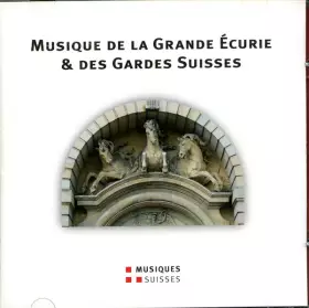 Couverture du produit · Musique de la Grande Écurie & des Gardes Suisses
