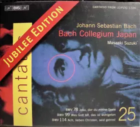 Couverture du produit · Cantatas 25 : BWV 78 Jesu, Der Du Meine Seele - BWV 99 Was Gott Tut, Das Ist Wohlgetan - BWV 114 Ach, Lieben Chriten, Seid Getr