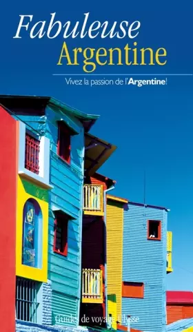 Couverture du produit · Fabuleuse Argentine - Vivez la passion de l'Argentine