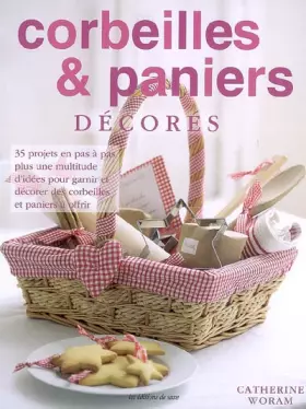 Couverture du produit · Corbeilles et paniers decorés : 35 projets an pas à pas plus une multitude d'idées pour garnir et décorer des corbeilles et pan