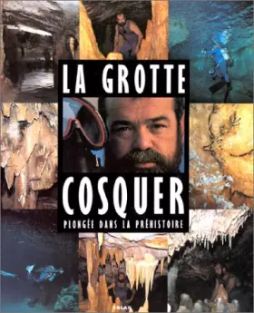 Couverture du produit · La Grotte Cosquer. Plongée dans la Préhistoire
