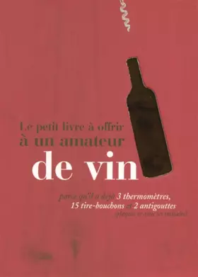Couverture du produit · Le petit livre à offrir à un amateur de vin