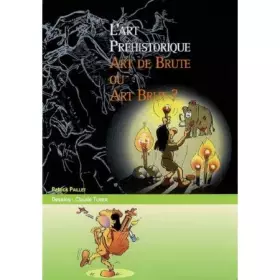 Couverture du produit · L'art préhistorique, art de brute ou art brut
