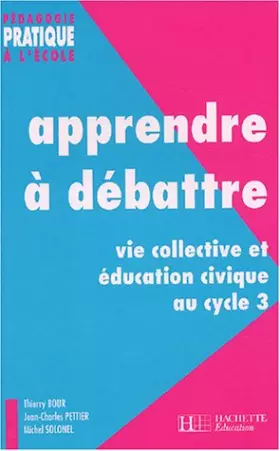 Couverture du produit · Apprendre à débattre : Vie collective et éducation civique au cycle 3