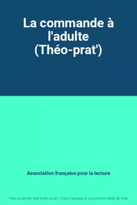 Couverture du produit · La commande à l'adulte (Théo-prat')