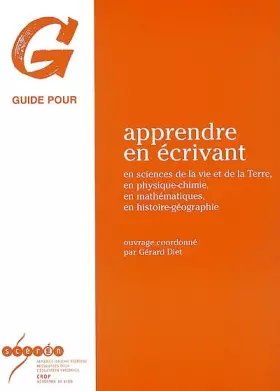 Couverture du produit · Apprendre en écrivant en sciences de la vie et de la Terre, en physique-chimie, en mathématiques, en histoire-géographie