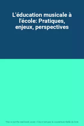 Couverture du produit · L'éducation musicale à l'école: Pratiques, enjeux, perspectives