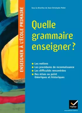 Couverture du produit · Enseigner à l'école primaire - Quelle grammaire enseigner ?