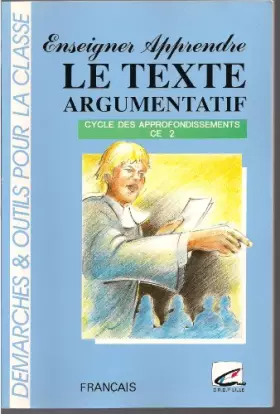 Couverture du produit · Enseigner-apprendre le texte argumentatif au CE2