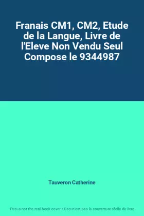 Couverture du produit · Franais CM1, CM2, Etude de la Langue, Livre de l'Eleve Non Vendu Seul Compose le 9344987
