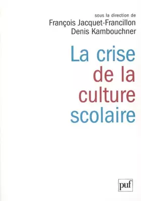 Couverture du produit · La crise de la culture scolaire: Origines, interprétations, perspectives