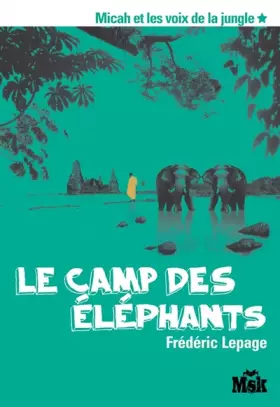 Couverture du produit · Le camp des éléphants (Micah et les voix de la jungle, Tome 1)