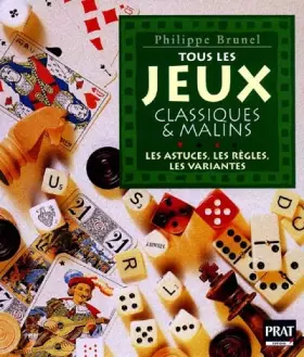 Couverture du produit · TOUS LES JEUX CLASSIQUES ET MALINS. Les astuces, les règles, les variantes