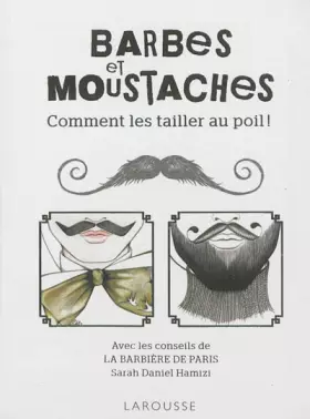Couverture du produit · Barbes et Moustaches : Comment les tailler au poil !