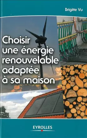 Couverture du produit · Choisir une énergie renouvelable adaptée à sa maison