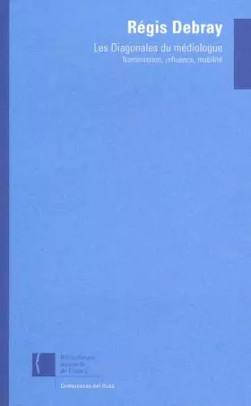Couverture du produit · Les Diagonales du médiologue : Transmission, influence, mobilité