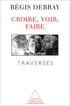 Couverture du produit · CROIRE, VOIR, FAIRE. : Traverses