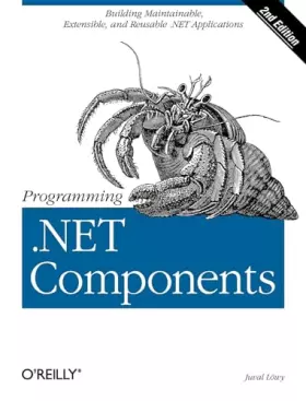 Couverture du produit · Programming .NET Components: Design and Build .NET Applications Using Component-Oriented Programming