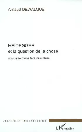 Couverture du produit · HEIDEGGER ET LA QUESTION DE LA CHOSE: Esquisse d'une lecture interne