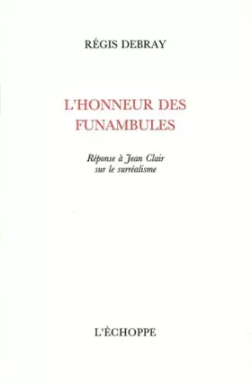 Couverture du produit · L' Honneur des Funambules: Reponse a Jean Clair sur le Surréalisme