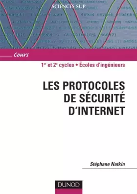 Couverture du produit · Les Protocoles de sécurité de l'internet : Fondements et techniques de sécurisation des NTIC