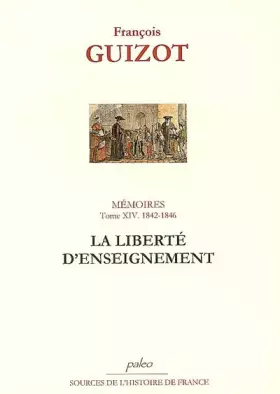 Couverture du produit · Mémoires: Tome 14, La liberté d'enseignement, 1842-1846